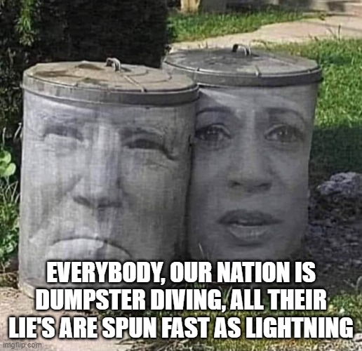 Trash Panda Kung Flu | EVERYBODY, OUR NATION IS DUMPSTER DIVING, ALL THEIR LIE'S ARE SPUN FAST AS LIGHTNING | image tagged in fjb,kamala harris,china virus,made in china,maga,trash can | made w/ Imgflip meme maker