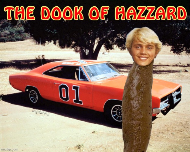 bo "dook" duke | image tagged in dukes of hazzard,dookie,john schneider,clown car republicans,maga morons,general lee | made w/ Imgflip meme maker