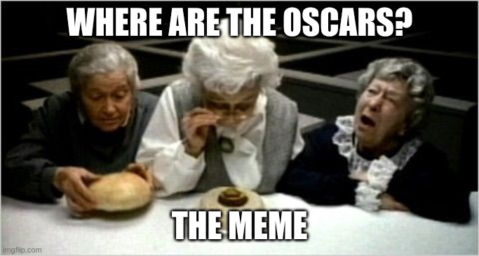 Where's the beef? | WHERE ARE THE OSCARS? THE MEME | image tagged in where's the beef | made w/ Imgflip meme maker