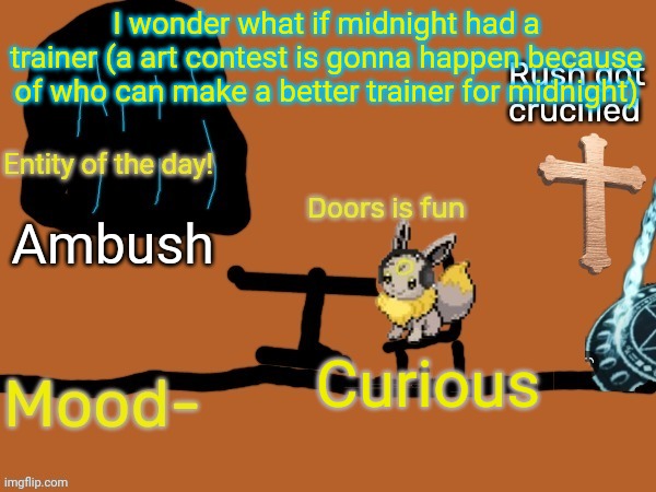 New midnight announcement temp | I wonder what if midnight had a trainer (a art contest is gonna happen because of who can make a better trainer for midnight); Ambush; Curious | image tagged in new midnight announcement temp | made w/ Imgflip meme maker