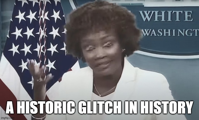 Glitch in the Matrix | A HISTORIC GLITCH IN HISTORY | image tagged in glitch,press secretary,matrix,red pill,fjb,maga | made w/ Imgflip meme maker