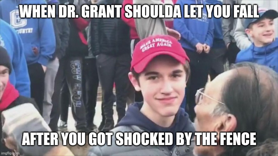 Gonna count to 3... 1. 2. Nah | WHEN DR. GRANT SHOULDA LET YOU FALL; AFTER YOU GOT SHOCKED BY THE FENCE | made w/ Imgflip meme maker