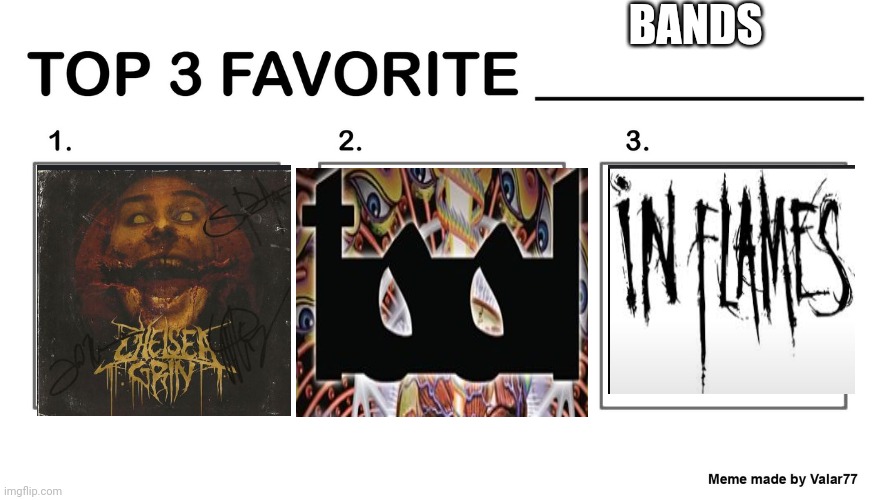 I love deathcor. | BANDS | image tagged in top 3 favorite | made w/ Imgflip meme maker