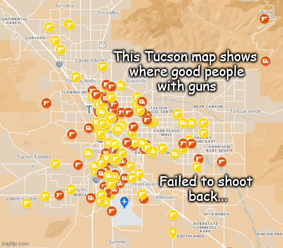 This Tucson map shows
 where good people
 with guns; Failed to shoot
 back... | made w/ Imgflip meme maker