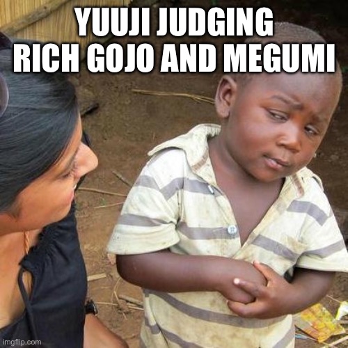 Third World Skeptical Kid Meme Imgflip