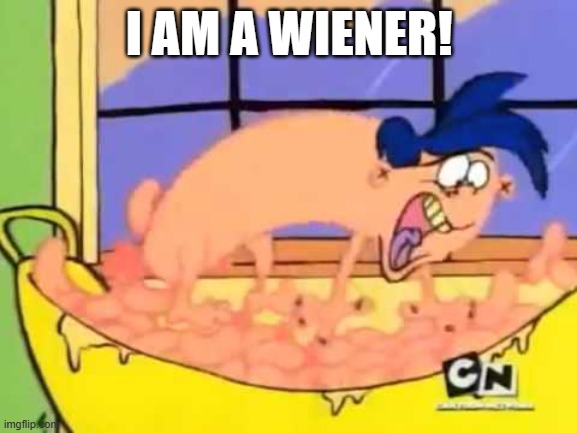 I am a Wiener | I AM A WIENER! | image tagged in sausage,ed edd n eddy rolf,ed edd n eddy,funny | made w/ Imgflip meme maker