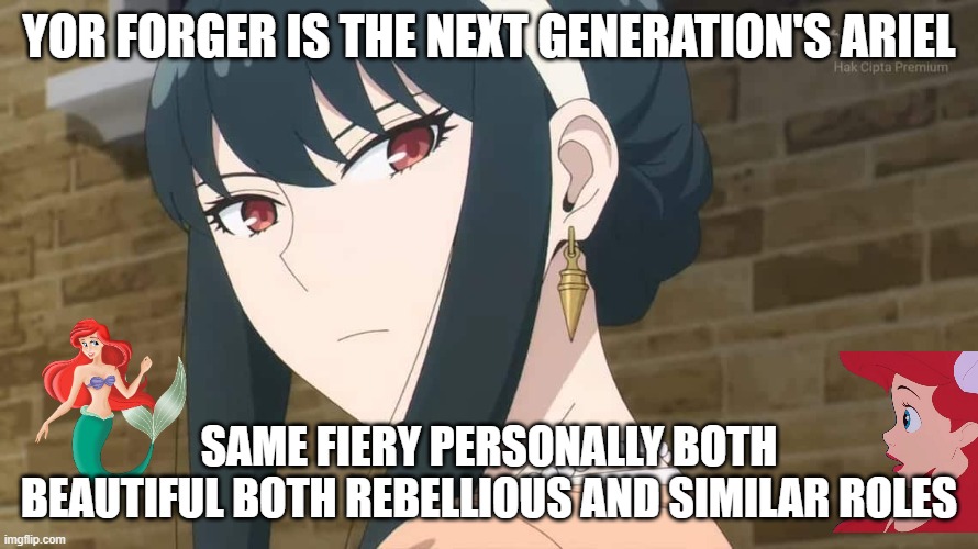 anime facts | YOR FORGER IS THE NEXT GENERATION'S ARIEL; SAME FIERY PERSONALLY BOTH BEAUTIFUL BOTH REBELLIOUS AND SIMILAR ROLES | image tagged in yor forger looking,generation,ariel,spy x family,anime,beautiful | made w/ Imgflip meme maker