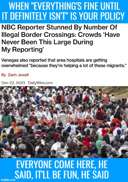Why do we want tight immigration policy? To avoid having to do even more inhumane things when facing the consequences | EVERYONE COME HERE, HE SAID, IT'LL BE FUN, HE SAID | image tagged in american politics,illegal immigration | made w/ Imgflip meme maker