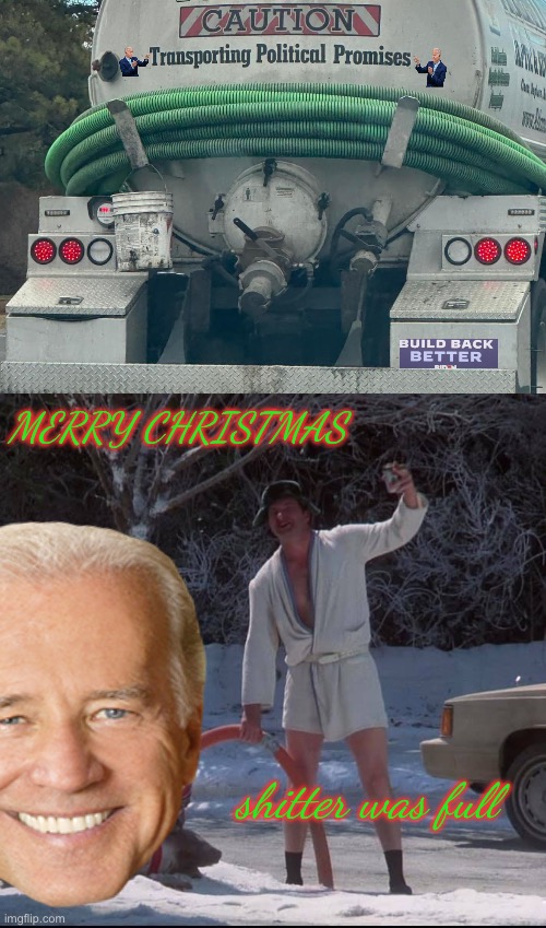 Never ending supply | MERRY CHRISTMAS; shitter was full | image tagged in merry christmas shitter was full,politics lol,memes,joe biden | made w/ Imgflip meme maker