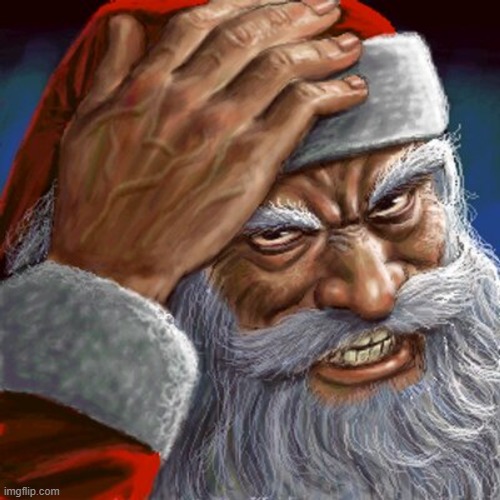 Angry Santa | image tagged in angry santa | made w/ Imgflip meme maker