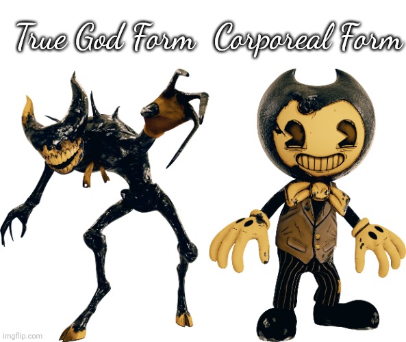 True God Form Corporeal Form | image tagged in ink demon render 1,baby bendy render 1 | made w/ Imgflip meme maker