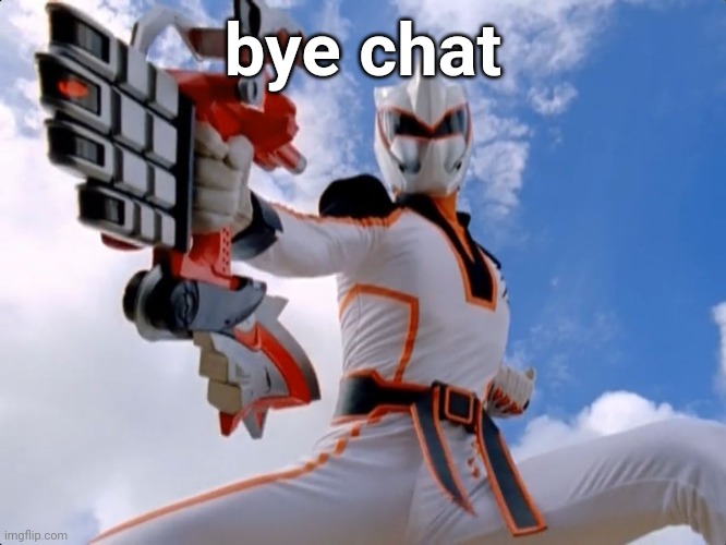 . | bye chat | made w/ Imgflip meme maker
