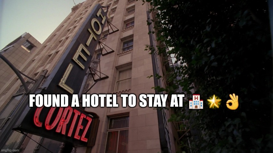 FOUND A HOTEL TO STAY AT 🏨🌟👌 | made w/ Imgflip meme maker