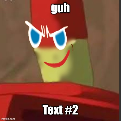 gingerdrix | guh; Text #2 | image tagged in gingerdrix | made w/ Imgflip meme maker