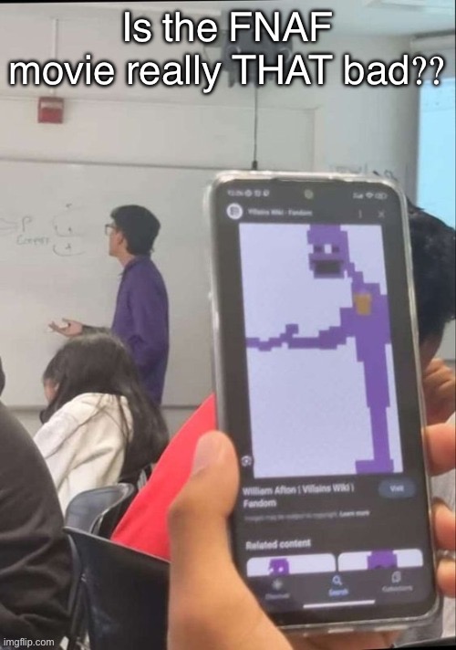 Purple Guy in real life (Original Image by DarthSwede) | Is the FNAF movie really THAT bad?? | image tagged in purple guy in real life original image by darthswede | made w/ Imgflip meme maker