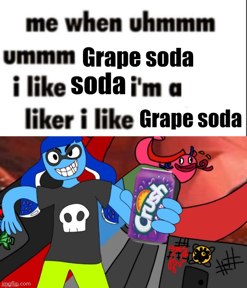 Soda!!! (I've heard it so many times it doesn't even sound like a word anymore) | Grape soda; soda; Grape soda | image tagged in i like,soda | made w/ Imgflip meme maker
