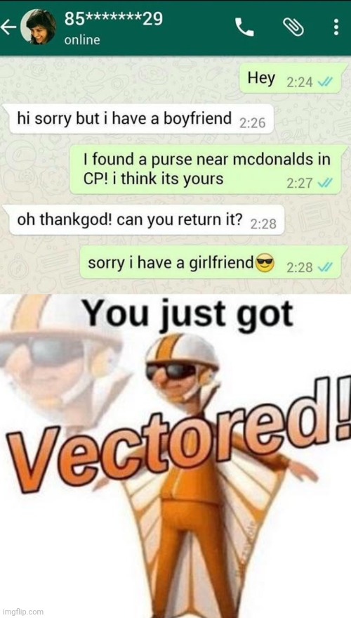 Got her | image tagged in you just got vectored,funny,funny texts,boyfriend,girlfriend,emotional damage | made w/ Imgflip meme maker