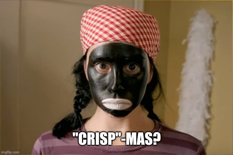 sarah silverman | "CRISP"-MAS? | image tagged in sarah silverman | made w/ Imgflip meme maker