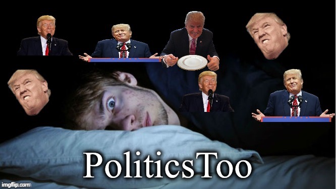 Extreme TDS | PoliticsToo | image tagged in extreme tds | made w/ Imgflip meme maker