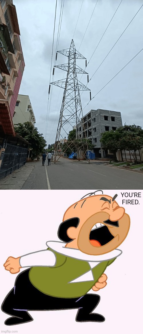 Transmission tower | YOU'RE FIRED. | image tagged in you're fired,electric,tower,transmission tower,you had one job,memes | made w/ Imgflip meme maker