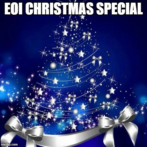 Merry Christmas  | EOI CHRISTMAS SPECIAL | image tagged in merry christmas | made w/ Imgflip meme maker