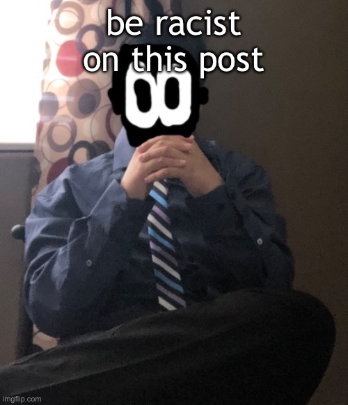 dont say slurs | be racist on this post | image tagged in delted but he's badass | made w/ Imgflip meme maker