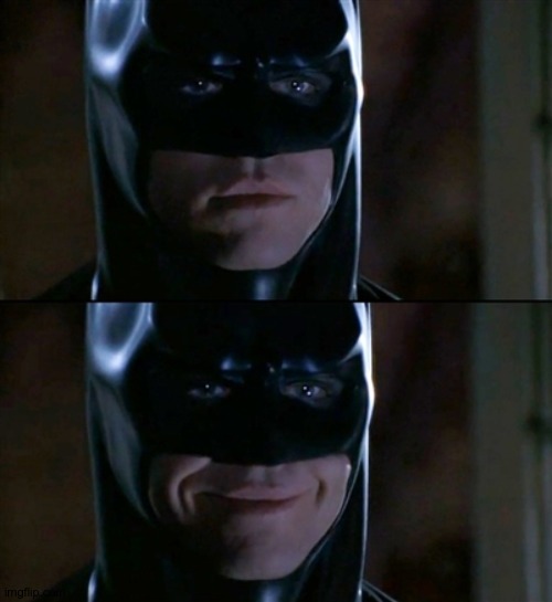 Batman Smiles Meme | image tagged in memes,batman smiles | made w/ Imgflip meme maker