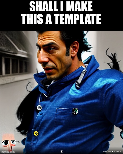 SHALL I MAKE THIS A TEMPLATE | made w/ Imgflip meme maker