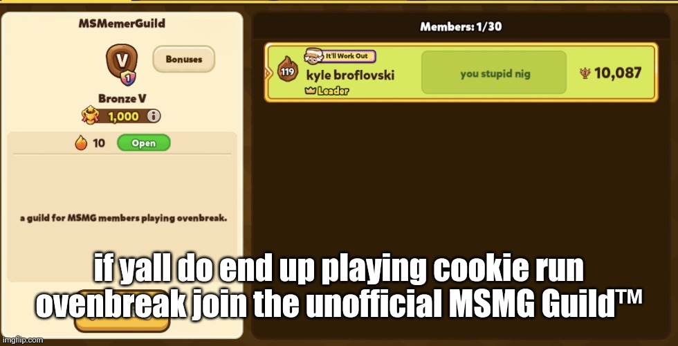 if yall do end up playing cookie run ovenbreak join the unofficial MSMG Guild™️ | made w/ Imgflip meme maker