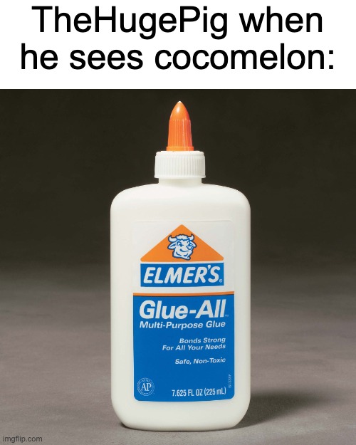 kys | TheHugePig when he sees cocomelon: | image tagged in elmers glue | made w/ Imgflip meme maker