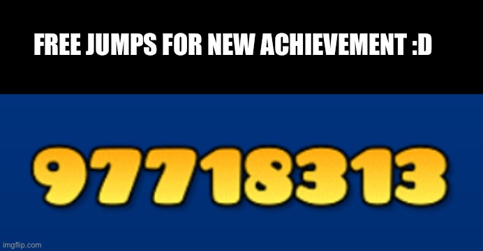 FREE JUMPS FOR NEW ACHIEVEMENT :D | made w/ Imgflip meme maker