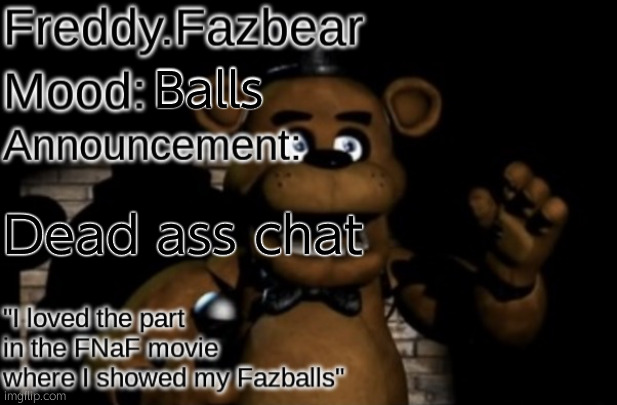 Freddy.Fazbear Announcement template Thanks Tfp Knockout | Balls; Dead ass chat | image tagged in freddy fazbear announcement template thanks tfp knockout | made w/ Imgflip meme maker