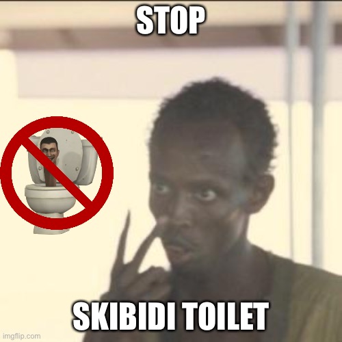 Look At Me | STOP; SKIBIDI TOILET | image tagged in memes,look at me | made w/ Imgflip meme maker