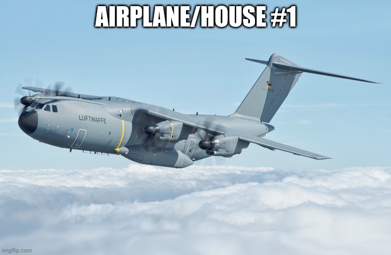 AIRPLANE/HOUSE #1 | made w/ Imgflip meme maker