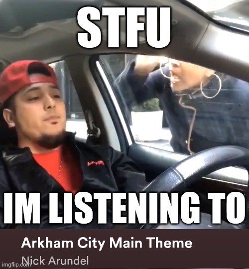stfu im listening to | STFU; IM LISTENING TO | image tagged in stfu im listening to | made w/ Imgflip meme maker