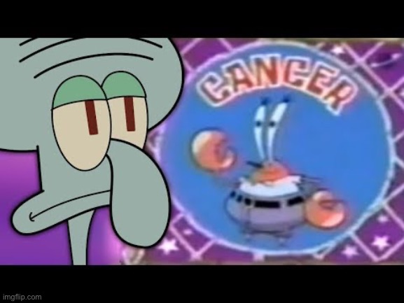 Cancer | made w/ Imgflip meme maker