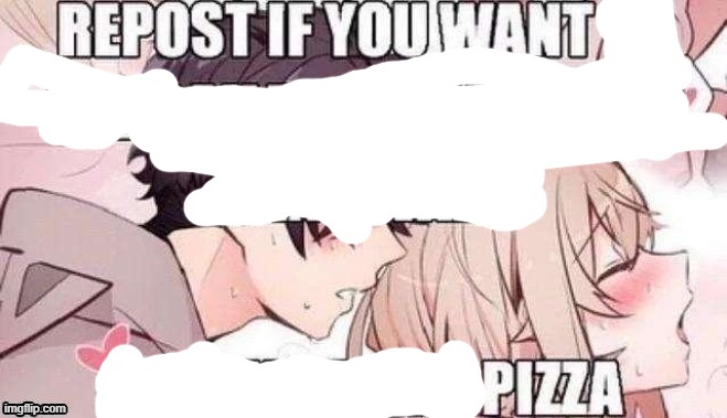 Repost if you like pizza | image tagged in repost if you like pizza | made w/ Imgflip meme maker