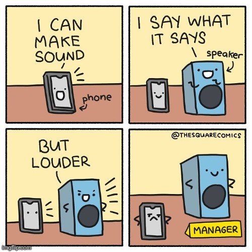 Phone vs speaker | image tagged in phone,speaker,manager,sound,comics,comics/cartoons | made w/ Imgflip meme maker