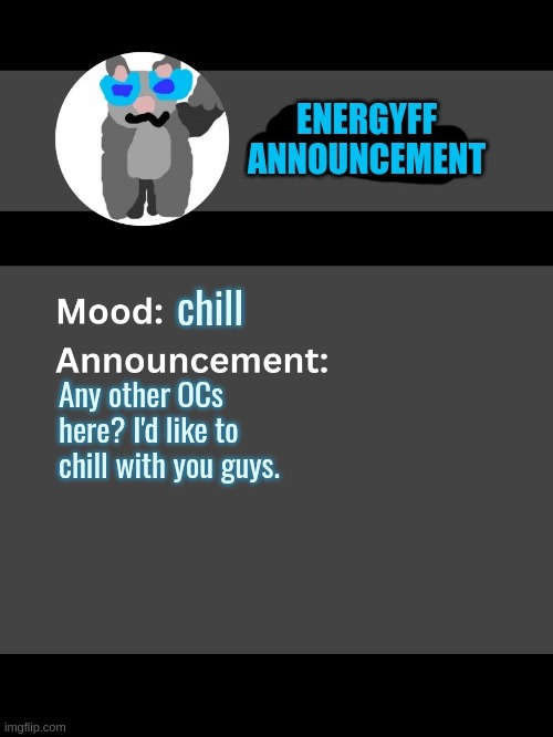 Lol300 announcement template v4 | chill; Any other OCs here? I'd like to chill with you guys. | image tagged in lol300 announcement template v4 thanks conehead | made w/ Imgflip meme maker