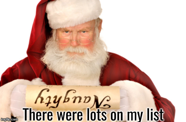 Santa Naughty List | There were lots on my list | image tagged in santa naughty list | made w/ Imgflip meme maker