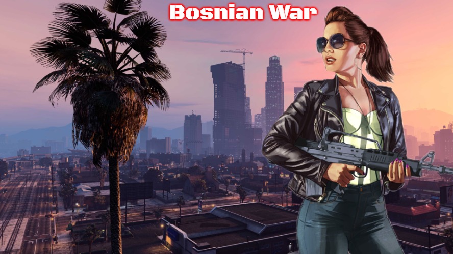 Grand Theft Auto VI | Bosnian War | image tagged in grand theft auto vi,slavic,bosnian war | made w/ Imgflip meme maker