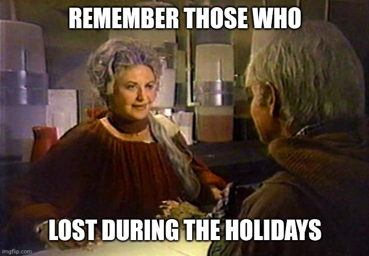 Life Day Loss | REMEMBER THOSE WHO; LOST DURING THE HOLIDAYS | image tagged in star wars,christmas,holidays,poor | made w/ Imgflip meme maker