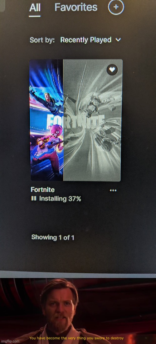 I caved and downloaded Fortnite | image tagged in you have become the very thing you swore to destroy,why are you reading this,why are you reading the tags | made w/ Imgflip meme maker