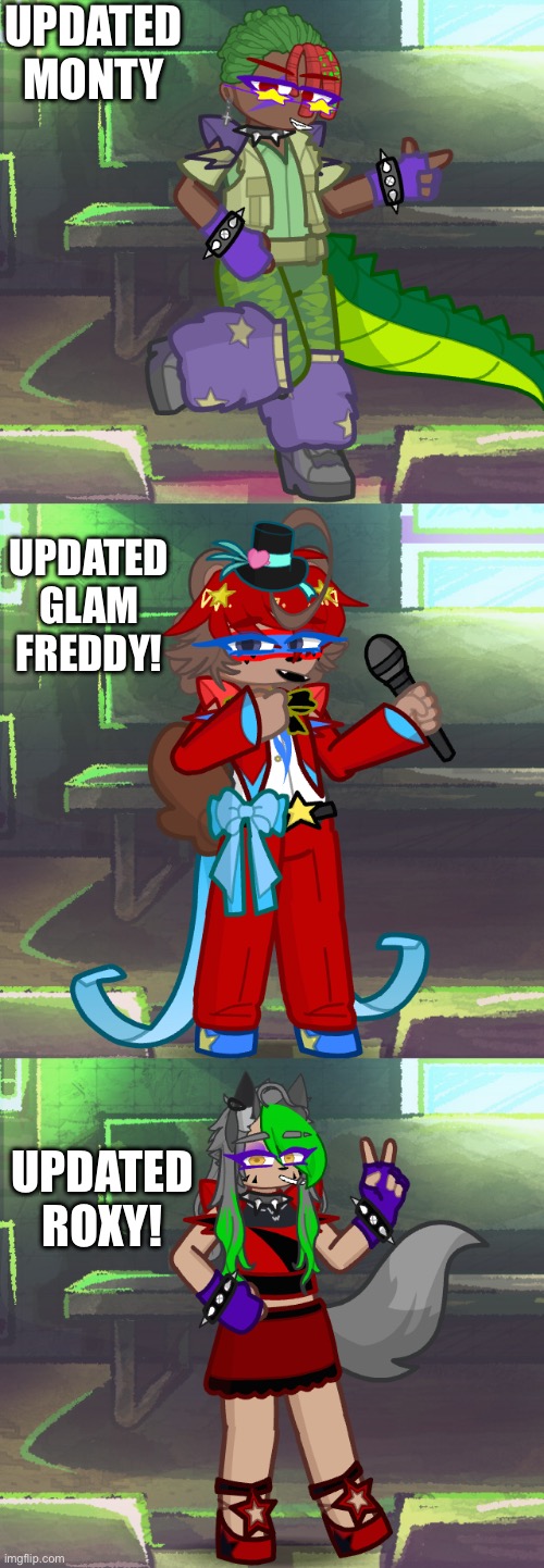 PT2 of the last thingy. If you guys have any suggestions tell me | UPDATED MONTY; UPDATED GLAM FREDDY! UPDATED ROXY! | made w/ Imgflip meme maker