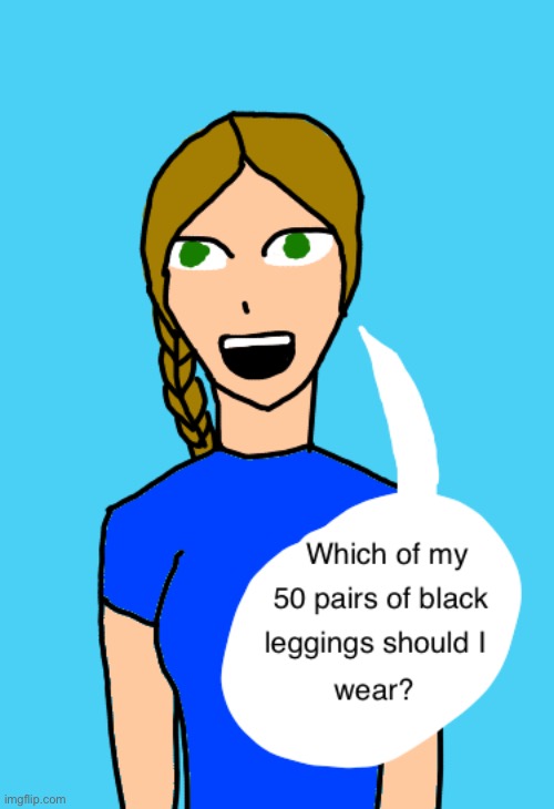 Who all can relate? | image tagged in comics/cartoons,leggings | made w/ Imgflip meme maker