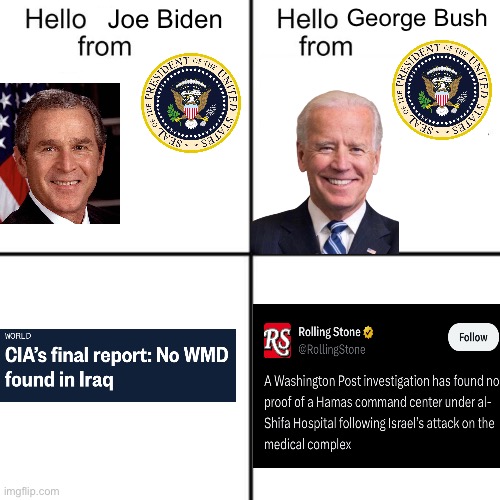 Biden lied, people died. | Joe Biden; George Bush | image tagged in hello person from,israel,palestine,joe biden,george bush,war criminal | made w/ Imgflip meme maker