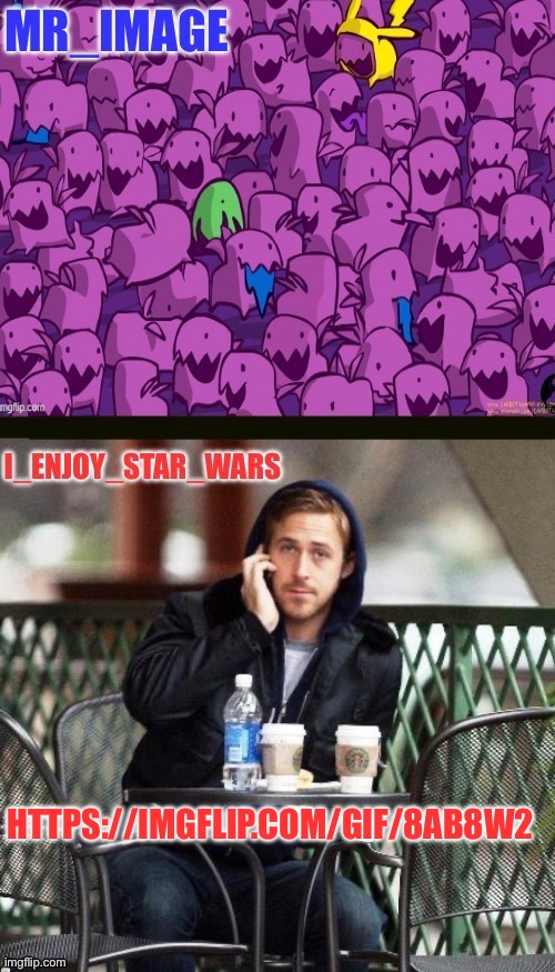 I_enjoy_star_wars and mr_image | HTTPS://IMGFLIP.COM/GIF/8AB8W2 | image tagged in i_enjoy_star_wars and mr_image | made w/ Imgflip meme maker