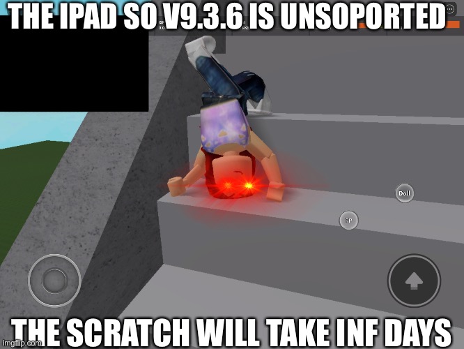 Oh crap | THE IPAD SO V9.3.6 IS UNSOPORTED; THE SCRATCH WILL TAKE INF DAYS | image tagged in memes,oh crap | made w/ Imgflip meme maker