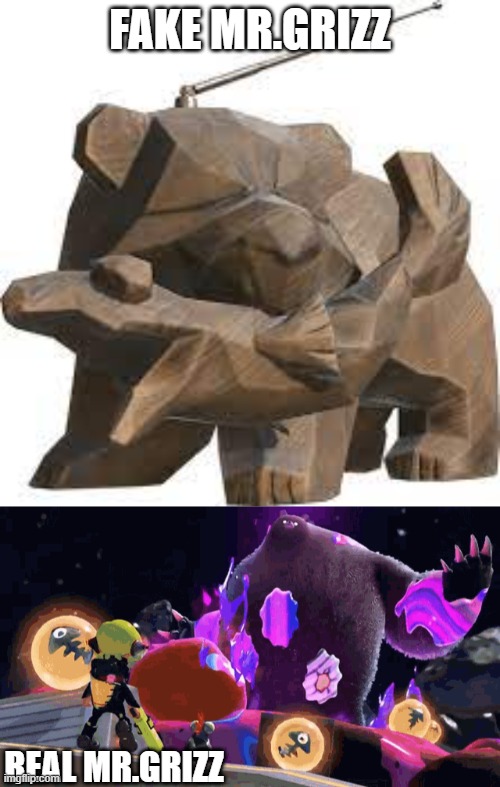 HE WAS SO HARD TO BEAT! SPLATOON FANS, VIBE WITH ME! #FINAL BOSS!!! | FAKE MR.GRIZZ; REAL MR.GRIZZ | image tagged in splatoon | made w/ Imgflip meme maker