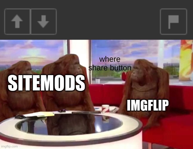 where share button | where share button; SITEMODS; IMGFLIP | image tagged in where monkey | made w/ Imgflip meme maker